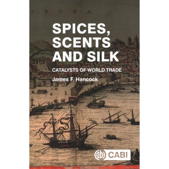 Pre-Owned Spices, Scents and Silk: Catalysts of World Trade (Paperback)