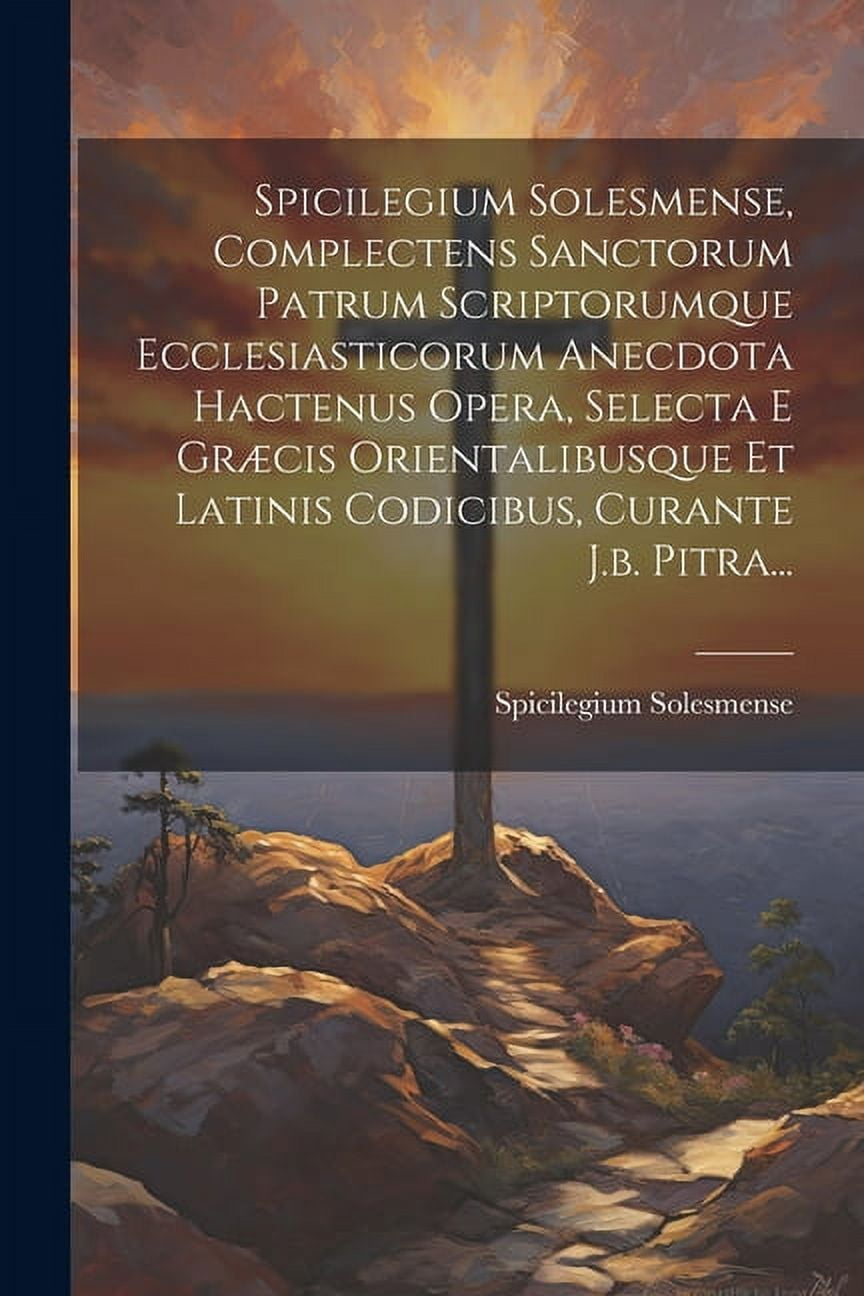 Spicilegium Solesmense, Complectens Sanctorum Patrum Scriptorumque ...