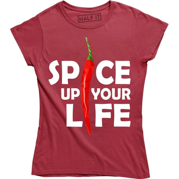 Spicy Chili Pepper Spicy Food Spice Up Your Life Funny Womens T-Shirt