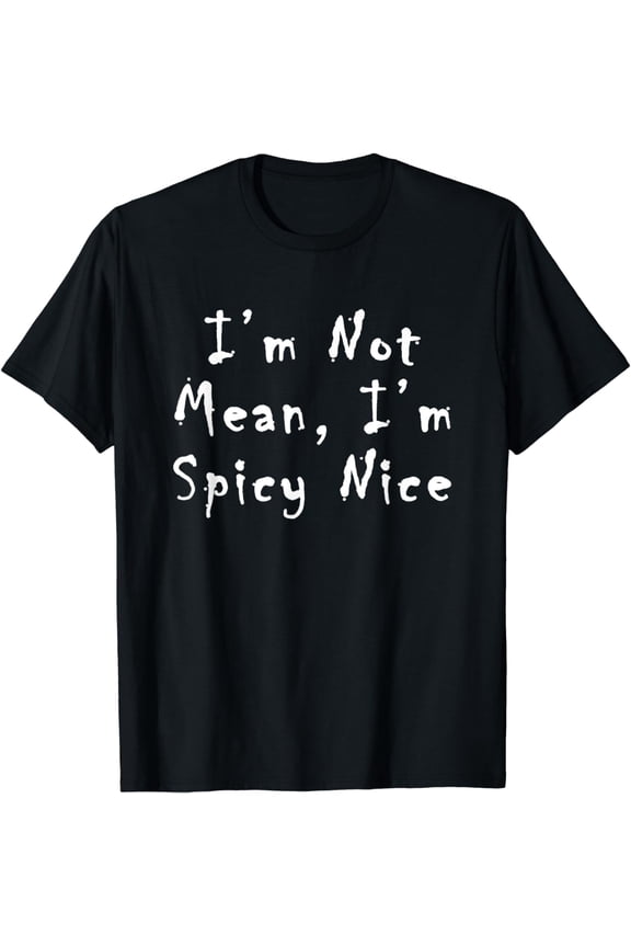 Spicy Nice Design - Sassy Sarcasm T-Shirt
