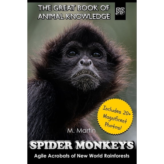 The Great Book of Animal Knowledge (Incl Spider Monkeys: Agile Acrobats of New World Rainforests, (Paperback)