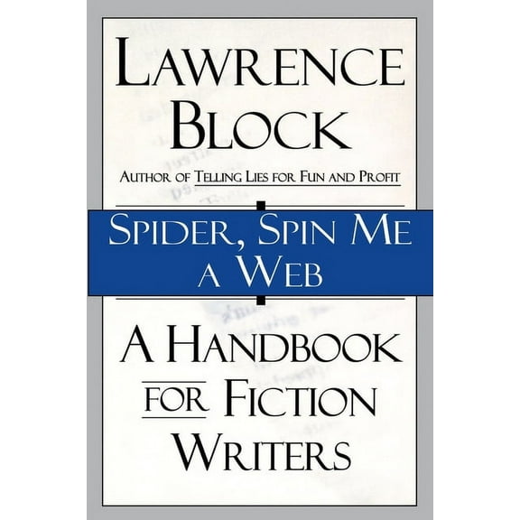 Spider, Spin Me a Web: A Handbook for Fiction Writers, (Paperback)