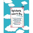 thumbnail image 1 of Spiders can't fly.: An all-in-one journal designed to help alleviate life's little anxieties and support a HAPPY, health, (Paperback), 1 of 1