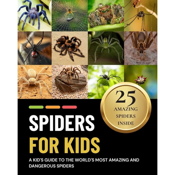 Spiders for Kids: A Kid's Guide to the World's Most Amazing and Dangerous Spiders, (Paperback)