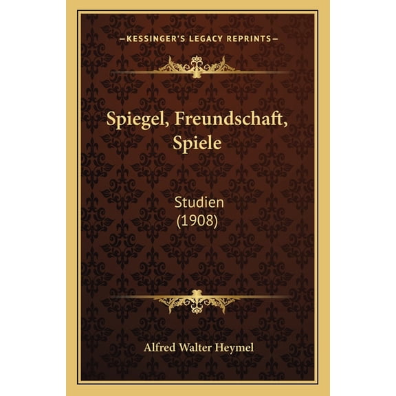 Spiegel, Freundschaft, Spiele : Studien (1908) (Paperback)