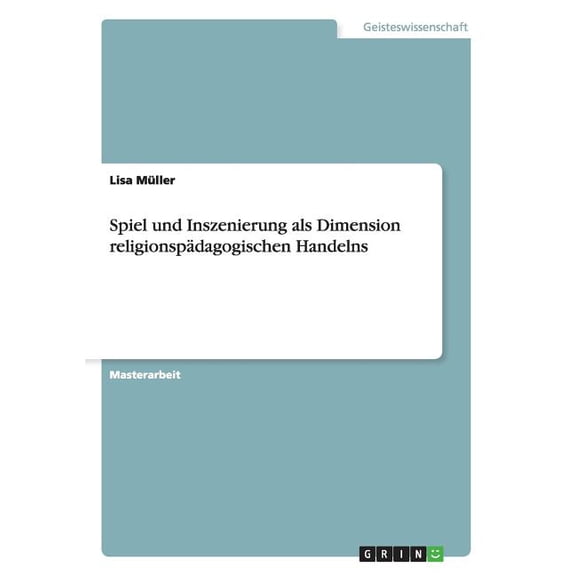 Spiel und Inszenierung als Dimension religionspdagogischen Handelns (Paperback)