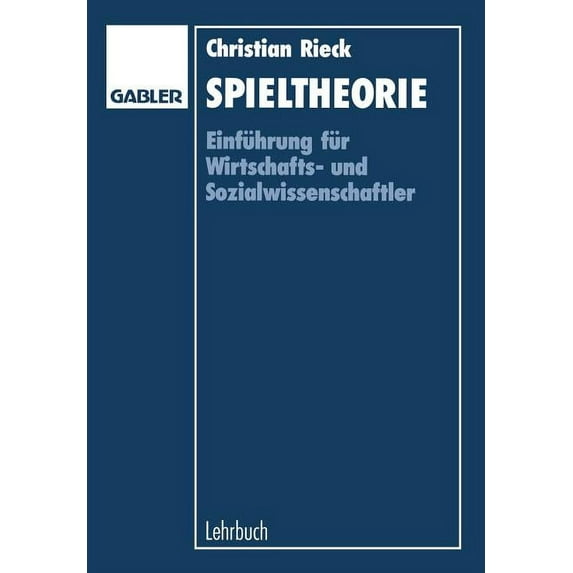 Spieltheorie: Einführung Für Wirtschaftsund Sozialwissenschaftler, (Paperback)