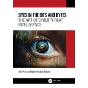 Spies in the Bits and Bytes The Art of Cyber Threat Intelligence, Paperback