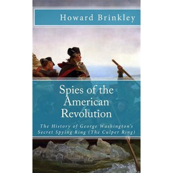 Pre-Owned Spies of the American Revolution: The History of George Washington's Secret Spying Ring (The Culper Ring) Paperback