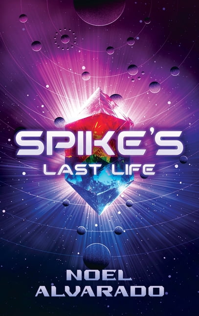 Spike's Last Life: The Power Crystal Chronicles, (Hardcover)