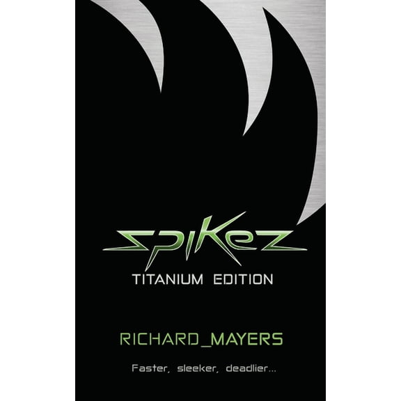 Spikez Spikez: Titanium Edition, Book 1, (Paperback)