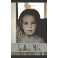 thumbnail image 1 of Spilled Milk: Based on a true story (Paperback), 1 of 2