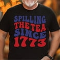 thumbnail image 1 of Spilling The Tea Since 1773 Groovy Patriotic Shirt, 4th of July T-shirt, History Teacher American Shirt, History Buff Boston Tea Party Tee (Colors:Black; Sizes:M;), 1 of 2