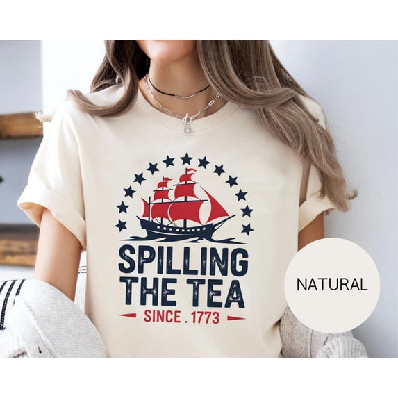 Spilling The Tea Since 1773 T-Shirt: Boston Tea Party Tee SWEATSHIRT All Size S-5XL