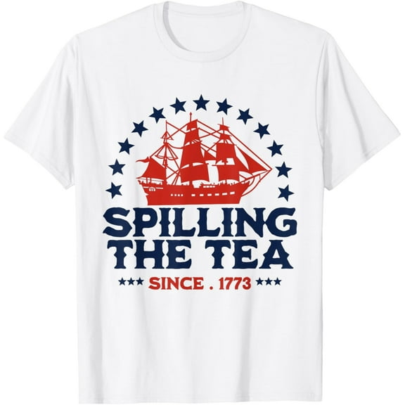 Spilling The Tea Since 1773 T-Shirt – Funny Red White Blue 4th of July Tee