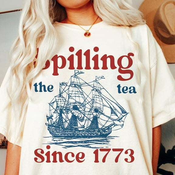 Spilling the Tea Since 1773 T-Shirt – Funny Patriotic Boston Tea Party Tee for Independence Day