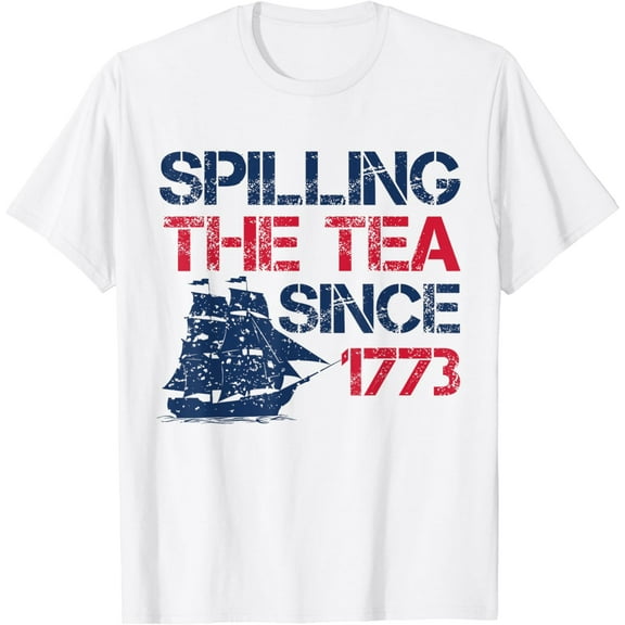 Spilling the Tea since 1773 4th of July independence day T-Shirt