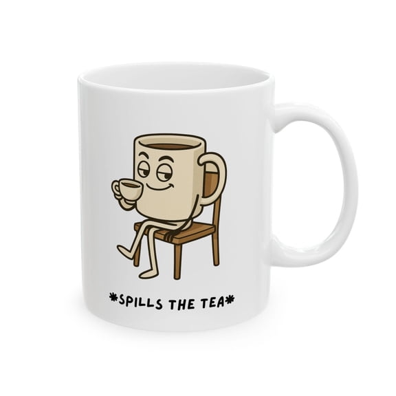 Spills The Tea Mug Coffee Cup Cartoon Character Sitting Design Humor Quote Kitchen Gift Idea Coffee Lover Drinkware Ceramic Mug 11oz