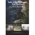 thumbnail image 1 of Spills of Diluted Bitumen from Pipelines: A Comparative Study of Environmental Fate, Effects, and Response, (Paperback), 1 of 1