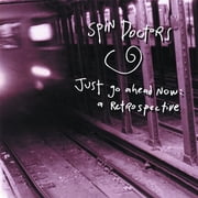 Spin Doctors - Just Go Ahead Now A Retrospective - Music & Performance - CD