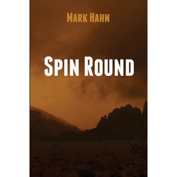Spin Round Paperback 1497401046 9781497401044 Mark Hahn