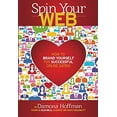thumbnail image 1 of Pre-Owned Spin Your Web: How to Brand Yourself for Successful Online Dating (Paperback) 1939116163 9781939116161, 1 of 1