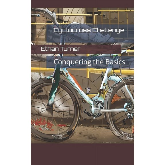 Spin*to*win: Cycling Essentials: Cyclocross Challenge: Conquering the Basics (Paperback)