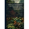 thumbnail image 1 of Spindle Formation In The Pollen-mother-cells Of Cassia Tomentosa L., (Paperback), 1 of 1