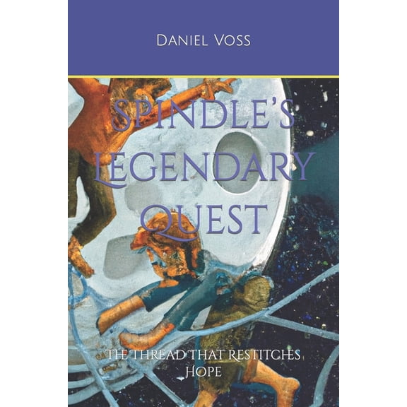 Spindle's Legendary Quest: The Thread That Restitches Hope, (Paperback)