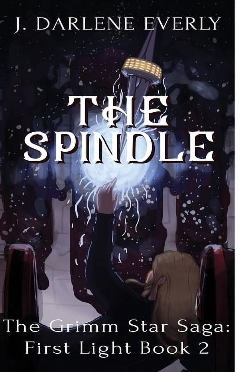 The Grimm Star Saga: First Light The Spindle, Book 2, (Paperback)