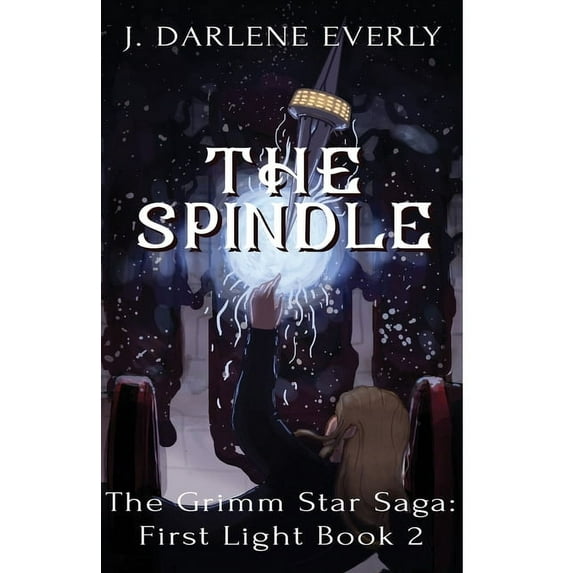 The Grimm Star Saga: First Light The Spindle, Book 2, (Paperback)