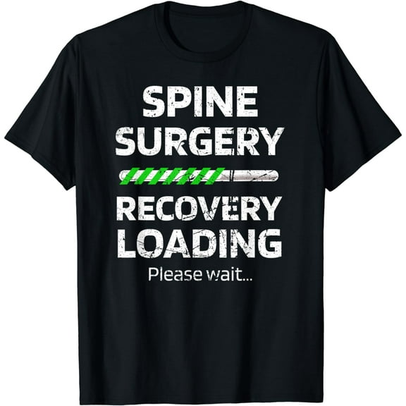 Spine Surgery Recovery Loading Lumbar Spine Spinal Fusion T-Shirt