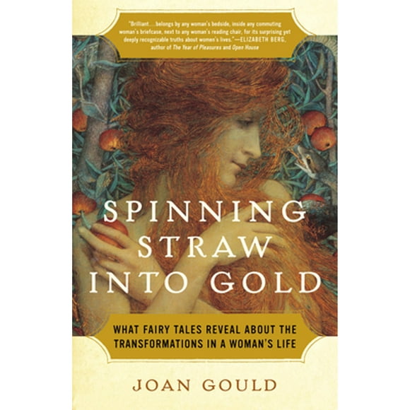 Pre-Owned Spinning Straw Into Gold: What Fairy Tales Reveal about the Transformations in a Woman's (Paperback 9780812975451) by Joan Gould