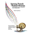 thumbnail image 1 of Pre-Owned Spinning Threads of Radical Aliveness: Transcending the Legacy of Separation in Our Individual Lives (Paperback) 0990007308 9780990007302, 1 of 1