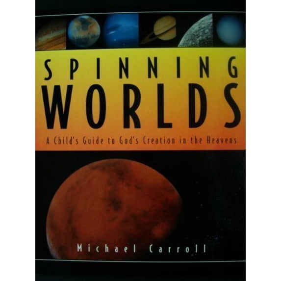 Pre-Owned Spinning Worlds: A Child's Guide to God's Creation in the Heavens (Hardcover) 1564765717 9781564765710