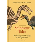 Spinosaur Tales The Biology and Ecology of the Spinosaurs, Hardcover