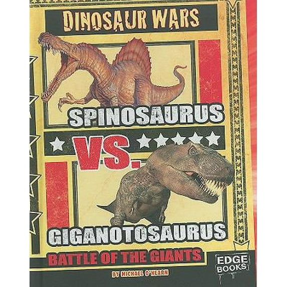 Pre-Owned Spinosaurus Vs. Giganotosaurus: Battle of the Giants (Edge Books, Dinosaur Wars) (Unknown) 1429639369 9781429639361