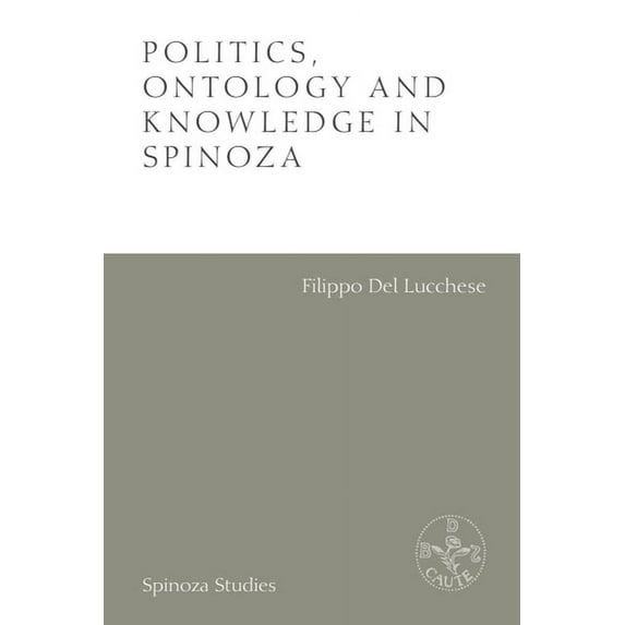 Spinoza Studies Politics, Ontology and Knowledge in Spinoza: Essays by Alexandre Matheron, (Hardcover)