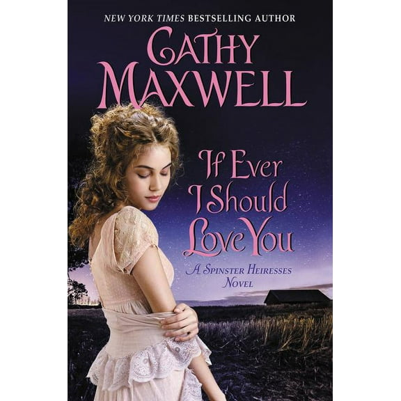 Spinster Heiresses If Ever I Should Love You: A Spinster Heiresses Novel, Book 1, (Hardcover)