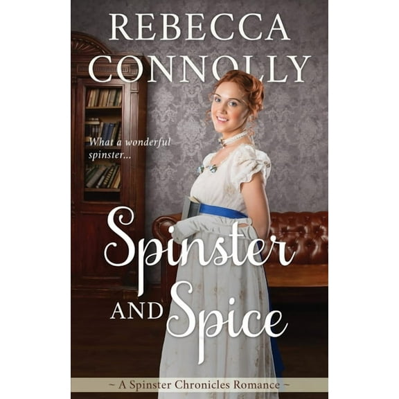 The Spinster Chronicles, Book 3 Spinster and Spice, (Paperback)