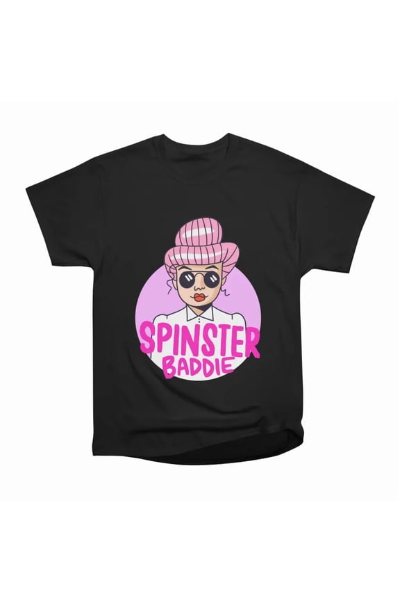 Spinster baddie T-Shirt Tee Gift For Him Merch For Her Apparel For Friend