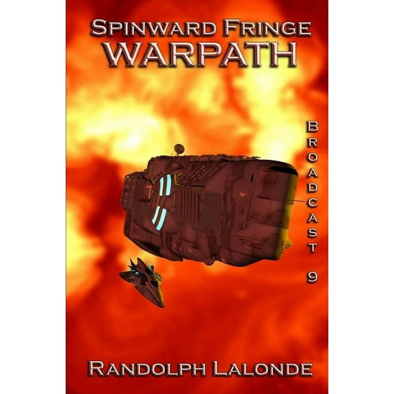 Spinward Fringe: Spinward Fringe Broadcast 9: Warpath (Paperback)