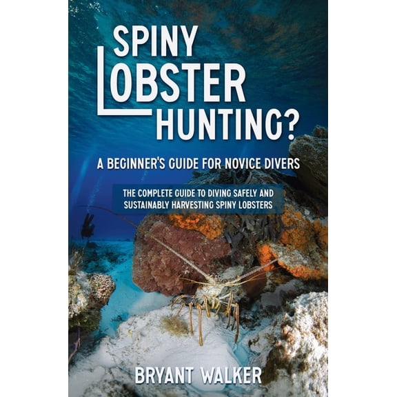 Spiny Lobster Hunting?: A Beginner's Guide For Novice Divers, (Paperback)