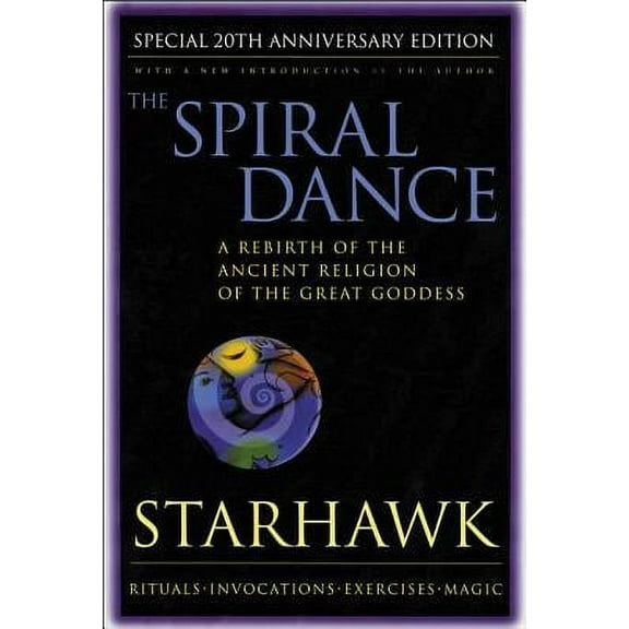 Pre-Owned Spiral Dance, the - 20th Anniversary: A Rebirth of the Ancient Religion of the Goddess: 20th Anniversary Edition (Paperback) 0062516329 9780062516329