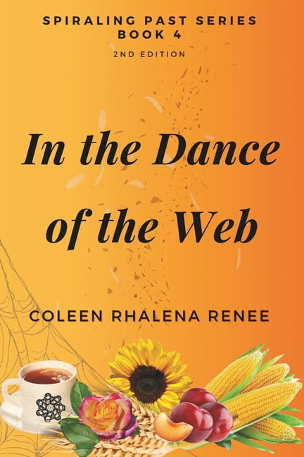 Spiraling Past In the Dance of the Web, Book 4, (Paperback)