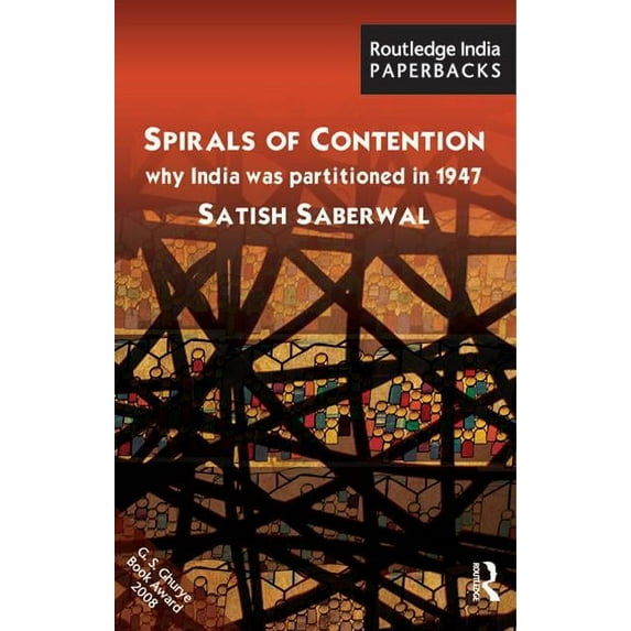 Spirals of Contention: Why India Was Partitioned in 1947, (Paperback)