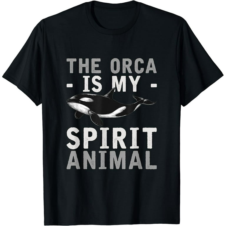 The Orca Is My Spirit Animal Funny Orca Killer Whale Gift T-Shirt The Orca Is My Spirit Animal Funny Orca Killer Whale Gift T-Shirt