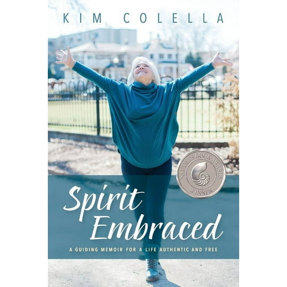 Spirit Embraced: A Guiding Memoir for a Life Authentic and Free, (Paperback)