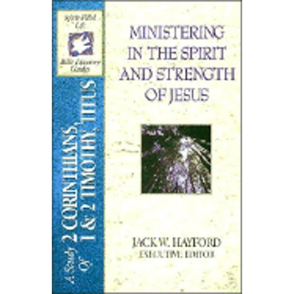 Pre-Owned Ministering in the Spirit and Strength of Jesus: A Study of 2 Corinthians 1 and 2 Timothy, and Titus (Paperback) 0785212043 9780785212041