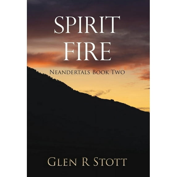 Spirit Fire: Neandertals Book Two (Hardcover)
